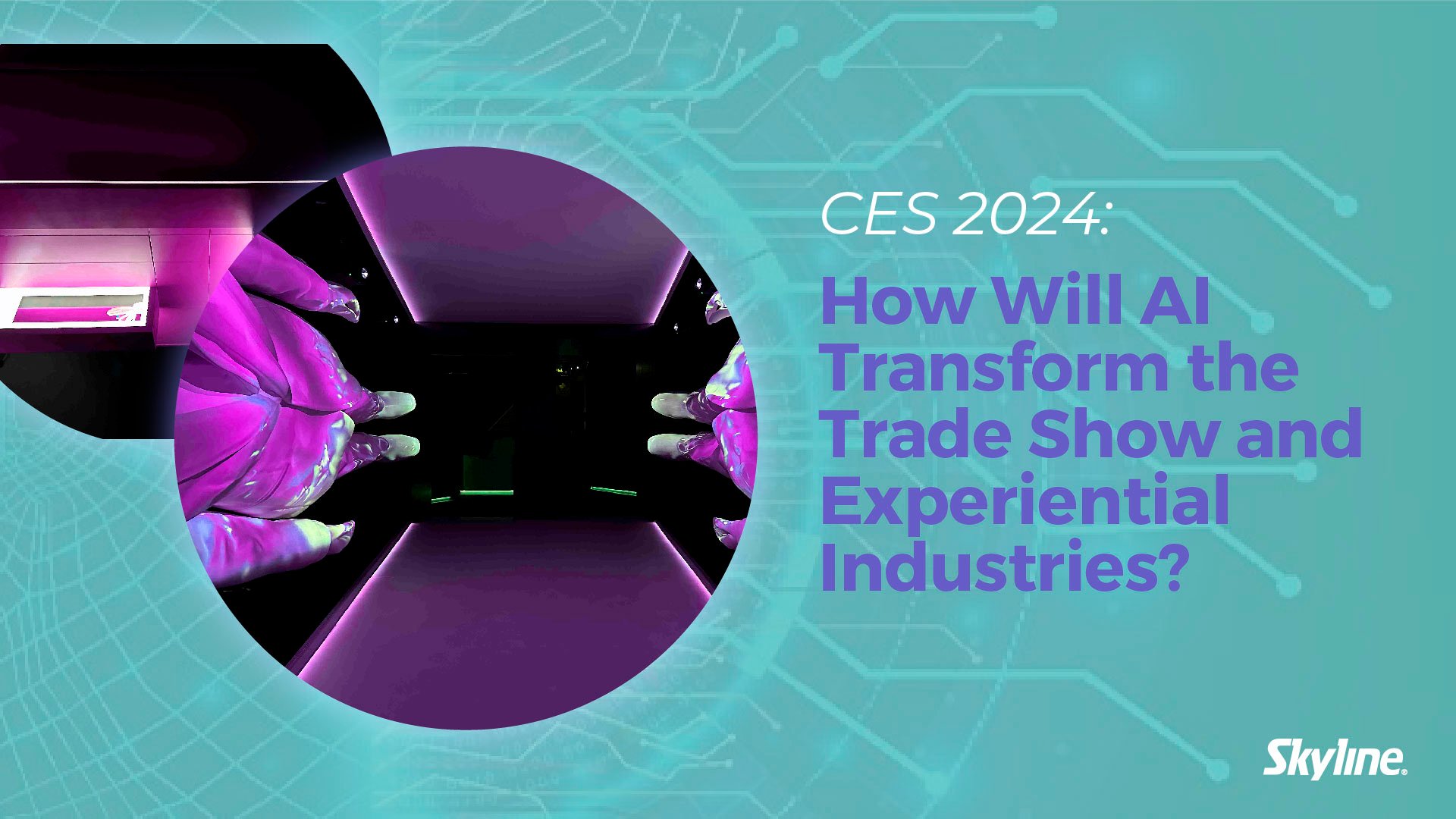 CES 24 How AI Will Revolutionize Trade Shows Experiential Marketing   Skyline Social CES2024I Blog 1920x1080px 08 